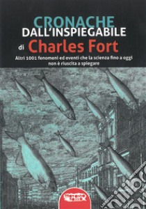 Cronache dall'inspiegabile. E-book. Formato EPUB ebook di Charles Fort