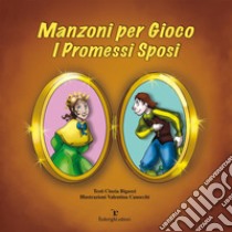 Manzoni per Gioco - I Promessi Sposi. E-book. Formato PDF ebook di Cinzia Bigazzi