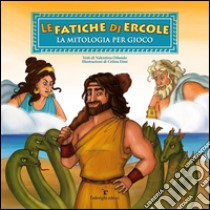 Le Fatiche di ErcoleLa Mitologia Per Gioco. E-book. Formato Mobipocket ebook di Valentina Orlando