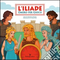 L'Iliade – Omero Per Gioco. E-book. Formato PDF ebook di Valentina Orlando