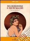 Mi chiamavano Caravaggio. E-book. Formato EPUB ebook di Celina Elmi