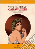 They called me Caravaggio. E-book. Formato PDF