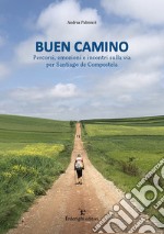 Buen CaminoPercorsi, emozioni e incontri sulla via per Santiago de Compostela. E-book. Formato EPUB ebook