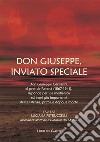 Don Giuseppe, inviato specialeDon Giuseppe Gervasini, el Pret de Ratanà (1867-1941) risponde per via medianica sui temi più importanti dell'esistenza, prima e dopo la morte. E-book. Formato EPUB ebook