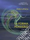 La forma pensiero: Che cos'è, come nasce. come agisce. E-book. Formato Mobipocket ebook di Bilotta Vitaliano
