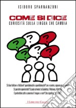 Come si diceCuriosità sulla lingua che cambia. E-book. Formato EPUB ebook