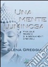 Una mente luminosaManuale pratico di insegnamenti orientali. E-book. Formato EPUB ebook di Elena Greggia