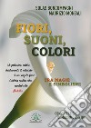 Fiori, suoni, coloriTra magie e simboli. E-book. Formato PDF ebook