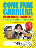 Come fare carriera in 100 mosse scorrette. E-book. Formato EPUB ebook