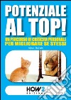 Potenziale al top! Un percorso di crescita personale per migliorare se stessi. E-book. Formato EPUB ebook