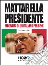 MATTARELLA PRESIDENTE. Politicamente Scorretto. E-book. Formato EPUB ebook