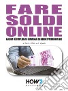 Fare Soldi Online. La Guida più Completa per Guadagnare su Internet Partendo da Zero (Anche Senza avere un Sito!). E-book. Formato EPUB ebook di Dario Abate