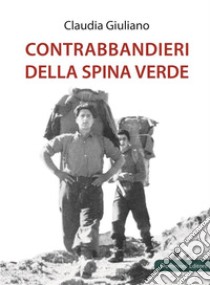 Contrabbandieri della Spina Verde. E-book. Formato Mobipocket ebook di Claudia Giuliano