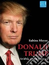 Donald Trump: Avidità, potere e denaro. E-book. Formato EPUB ebook di Sabine Meyer