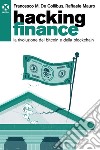 Hacking finance: La rivoluzione del bitcoin e della blockchain. E-book. Formato EPUB ebook di Francesco M. De Collibus