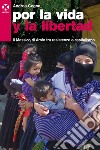 Por la vida y la libertad: Il Messico di Amlo tra resistenze e capitalismo. E-book. Formato EPUB ebook