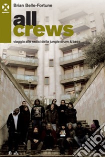 All crews: Viaggio alle radici della jungle drum & bass. E-book. Formato EPUB ebook di Hood Robin