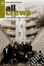 All crews: Viaggio alle radici della jungle drum & bass. E-book. Formato EPUB ebook