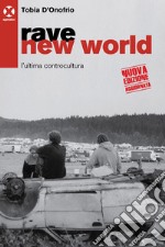 Rave new world: L’ultima controcultura. E-book. Formato EPUB