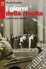 I giorni della rivolta: Quelli di piazza Statuto. E-book. Formato EPUB ebook