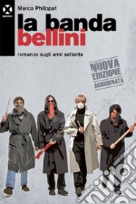 La banda Bellini: Romanzo sugli anni settanta. E-book. Formato EPUB ebook