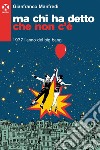 Ma chi ha detto che non c'è: 1977 l’anno del big bang. E-book. Formato EPUB ebook di Gianfranco Manfredi