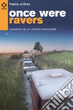 Once were ravers: Cronache da un vortice esistenziale. E-book. Formato EPUB ebook