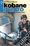 Kobane dentro: Diario di guerra sulla difesa del Rojava. E-book. Formato EPUB ebook di Ivan Grozny Compasso