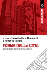 Forme della città: Sociologia dell’urbanizzazione. E-book. Formato EPUB ebook