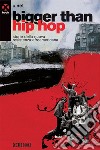 Bigger than hih hop: Storie della nuova resistenza afroamericana. E-book. Formato EPUB ebook di u.net