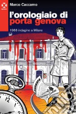 L’orologiaio di Porta Genova: 1966 indagine a Milano. E-book. Formato EPUB ebook