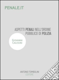 Aspetti penali dell'ordine pubblico di polizia. E-book. Formato Mobipocket ebook di Giovanni Calesini