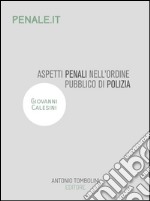 Aspetti penali dell&apos;ordine pubblico di polizia. E-book. Formato EPUB ebook