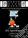 Sogno o son Expo? - 01 AperiExpo©. E-book. Formato EPUB ebook