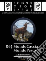 Sogno o son Expo? - 06 MondoCaccia MondoPesca. E-book. Formato Mobipocket ebook