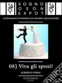 Sogno o son Expo? - 08 Viva gli sposi!. E-book. Formato EPUB ebook di Alberto Forni