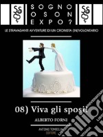 Sogno o son Expo? - 08 Viva gli sposi!. E-book. Formato EPUB ebook