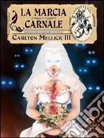 La marcia carnale. E-book. Formato EPUB ebook