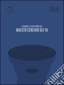 Questo cerchio sei tu. E-book. Formato EPUB ebook di Fabio Locurcio