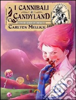 I cannibali di Candyland. E-book. Formato EPUB ebook