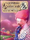 I cannibali di Candyland. E-book. Formato EPUB ebook