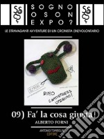 Sogno o son Expo? - 09 Fa&apos; la cosa giusta. E-book. Formato EPUB ebook