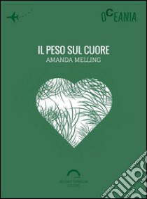 Il peso sul cuore. E-book. Formato EPUB ebook di Amanda Melling