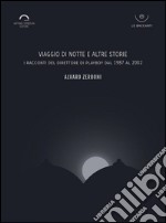 Viaggio di Notte e Altre StorieI Racconti del Direttore di Playboy del 1987 al 2002. E-book. Formato Mobipocket