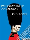 Two treatises of government. E-book. Formato EPUB ebook
