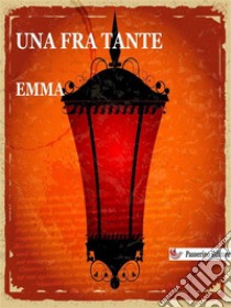 Una fra tante . E-book. Formato Mobipocket ebook di Emma