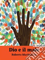 Dio e il maleViaggio tra filosofie e religioni. E-book. Formato EPUB ebook