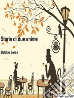 Storia di due anime. E-book. Formato EPUB ebook