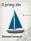 Il primo dio. E-book. Formato EPUB ebook di Emanuel Carnevali