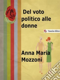 Del voto politico alle donne. E-book. Formato EPUB ebook di Anna Maria Mozzoni